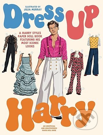 Levně Dress Up Harry, A harry Styles paper doll... - Julia Murray (ilustrátor) - kniha z kategorie Omaľovávanky, vystrihovanie, papier