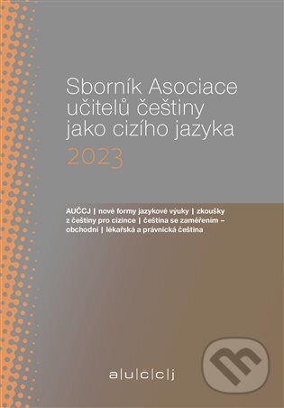 Levně Sborník Asociace učitelů češtiny jako cizího jazyka 2023 - kniha z kategorie Vysoké školy