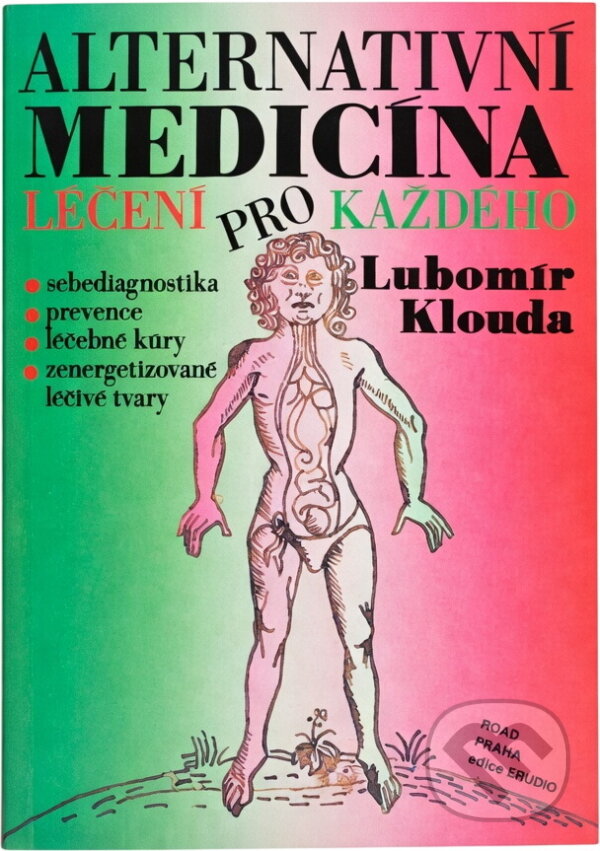 Kniha: Alternativní medicína aneb Léčení pro každého (Lubomír Klouda). Road, 1993