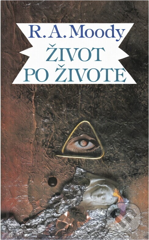 Kniha: Život po životě : (Klasický bestseller, ktorý ponúka udivujúce dôkazy o živote po smrti) (Raymond A. Moody). , 1991