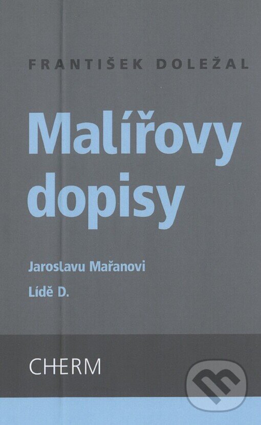 Kniha: Malířovy dopisy (František Doležal). Cherm, 2008