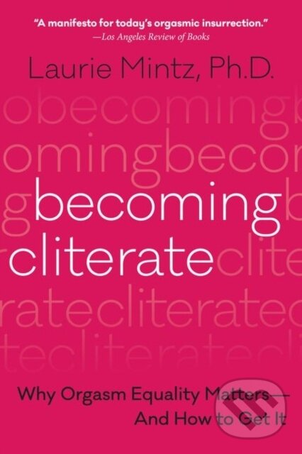 Becoming Cliterate - Laurie Mintz, HarperOne, 2018