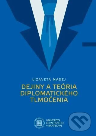 Levně Dejiny a teória diplomatického tlmočenia - Lizaveta Madej - kniha z kategorie Vysoké školy