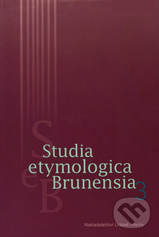 Studia etymologica Brunensia 3 - Ilona Janyšková, Nakladatelství Lidové noviny, 2013
