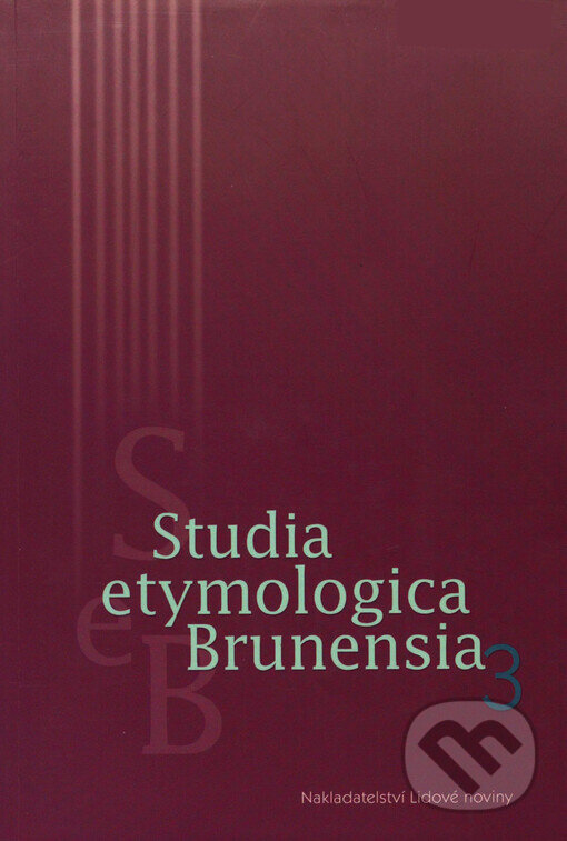 Kniha: Studia etymologica Brunensia 3 (Ilona Janyšková). Nakladatelství Lidové noviny, 2013