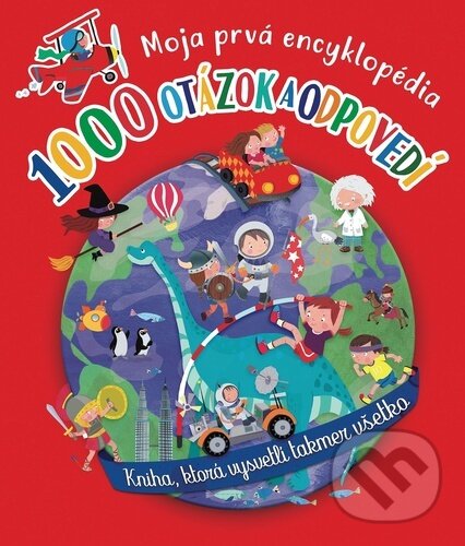 Levně 1000 otázok a odpovedí (Moja prvná encyklopédia) - kniha z kategorie Pre deti a mládež