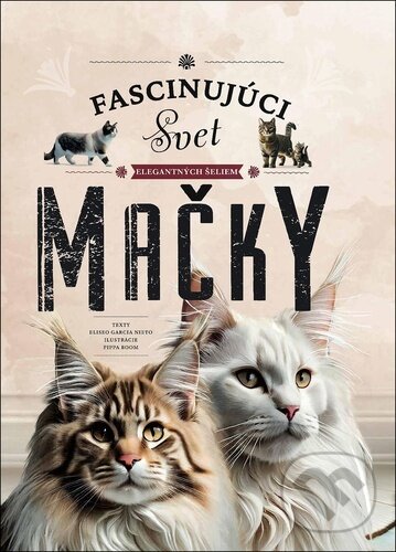Levně Mačky - Fascinujúci svet elegantných šeliem - Eliseo García Nieto, Pippa Boom (ilustrátor) - kniha z kategorie Chov mačiek