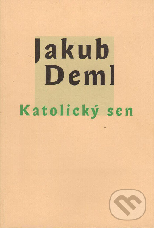 Kniha: Katolický sen (Jakub Deml). Vetus Via, 1998