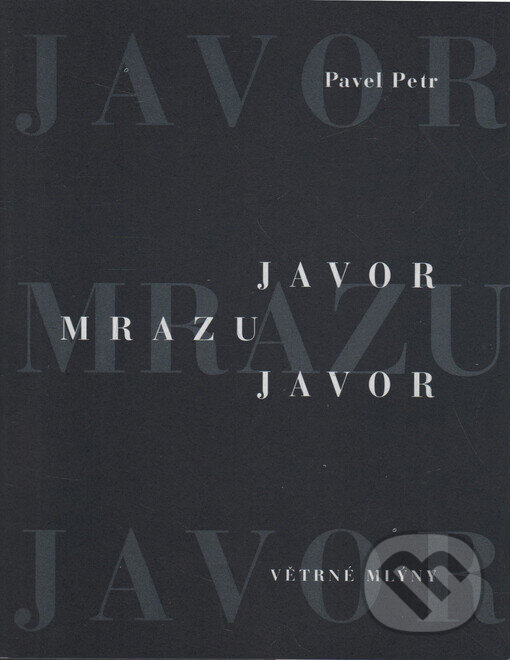 Kniha: Javor mrazu javor (Pavel Petr). Větrné mlýny, 2001