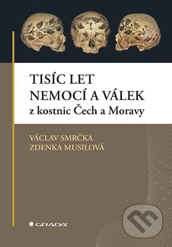 Levně Tisíc let nemocí a válek z kostnic Čech a Moravy - Václav Smrčka, Zdenka Musilová - kniha z kategorie História