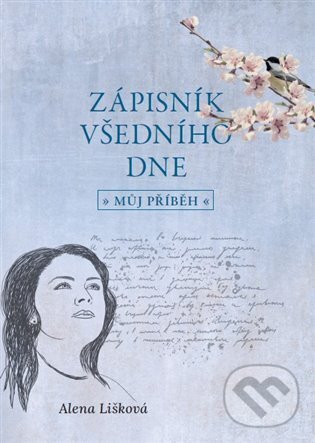 Levně Zápisník všedního dne - můj příběh - Alena Lišková - kniha z kategorie Spoločenská beletria