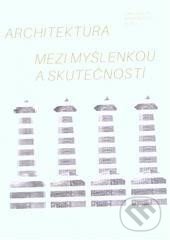Levně Architektura mezi myšlenkou a skutečností - Martin Šolc - kniha z kategorie Mestská architektúra