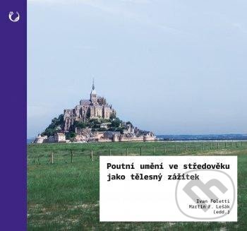 Kniha: Poutní umění ve středověku jako tělesný zážitek (Ivan Foletti)