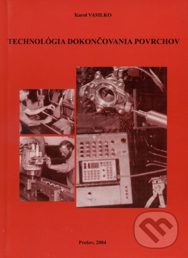 Levně Technológia dokončovania povrchov - Karol Vasilko - kniha z kategorie Prírodné vedy a technika