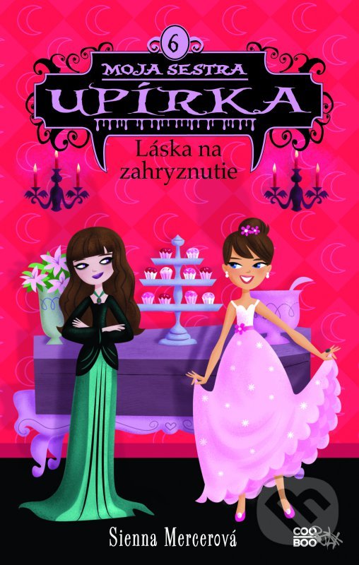 Levně Moja sestra upírka 6: Láska na zahryznutie - Sienna Mercer - kniha z kategorie Fantasy