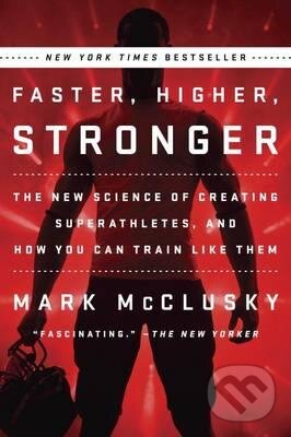 Levně Faster, Higher, Stronger (The New Science of Creating Superathletes, and How You Can Train Like Them) - kniha z kategorie Individuálne športy
