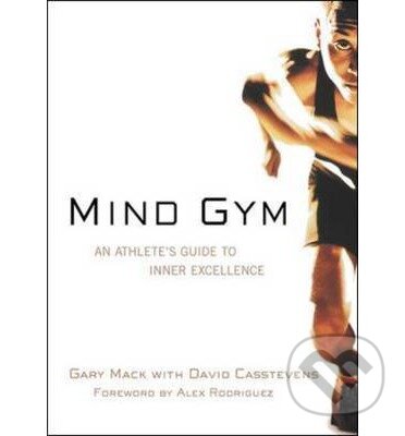 Levně Mind Gym (An Athlete's Guide to Inner Excellence) - Gary Mack, David Casstevens - kniha z kategorie Šport