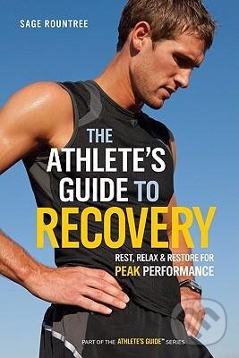 Kniha: The Athlete's Guide to Recovery (Sage Rountree). Velo Press, 2011