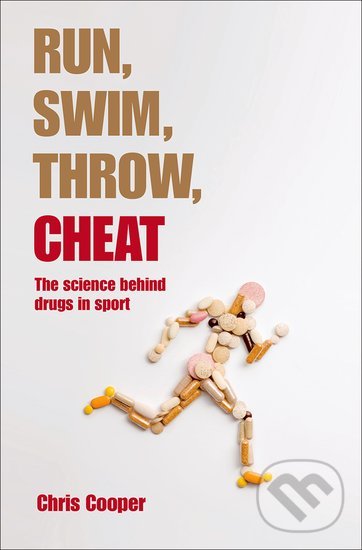 Levně Run, Swim, Throw, Cheat (The science behind drugs in sport) - kniha z kategorie Šport