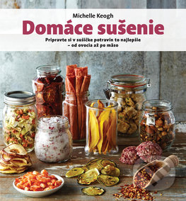 Levně Domáce sušenie (Pripravte si v sušičke potravín to najlepšie – od ovocia až po mäso) - kniha z kategorie Podľa potraviny