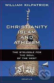 Levně Christianity, Islam and Atheism (The Struggle for the Soul of the West) - kniha z kategorie Politológia a politika