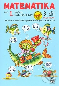 Levně Matematika pro 1. ročník základní školy (3. díl) (Sčítání a odčítání s přechodem přes základ 10) - kniha z kategorie Učebnice a slovníky