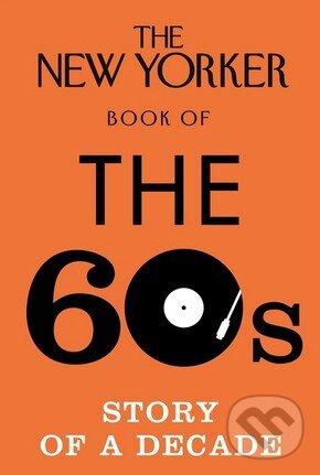 Levně The New Yorker Book of the 60s (Story of a Decade) - kniha z kategorie História