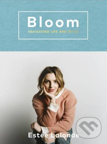 Levně Bloom (Navigating life and style) - Estée Lalonde - kniha z kategorie Móda