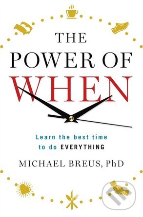 The Power of When - Dr. Michael Breus, Ebury, 2016