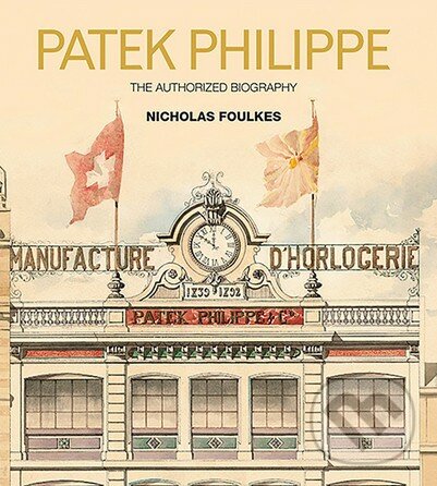Patek Philippe - Nicholas Foulkes, Random House, 2017