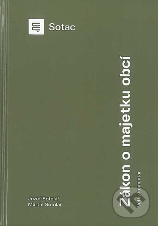 Levně Zákon o majetku obci (Veľký komentár) - Jozef Sotolář, Martin Sotolář - kniha z kategorie Obchodné právo