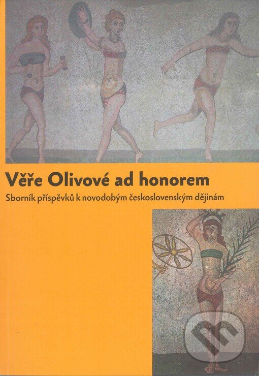 Kniha: Věře Olivové ad honorem (Společnost Edvarda Beneše). Společnost Edvarda Beneše, 2006