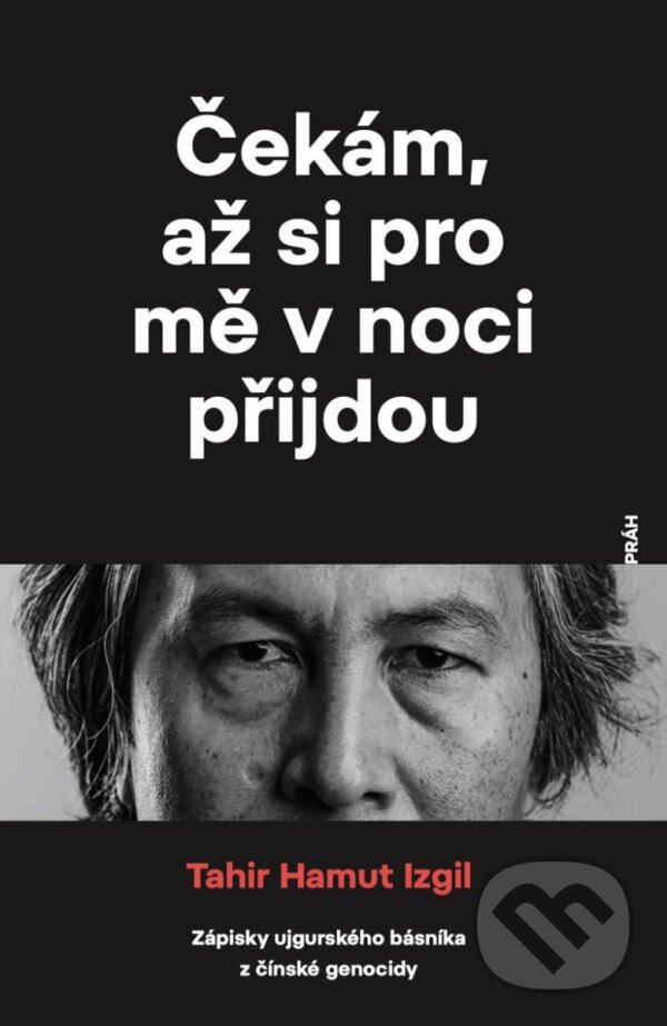 Levně Čekám, až si pro mě v noci přijdou (Zápisky ujgurského básníka z čínské genocidy) - kniha z kategorie Životopisy