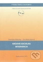 Krízová sociálna intervencia - Stanislav Matulay, Eva Matulayová, Vysoká škola Danubius, 2020