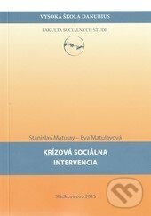 Levně Krízová sociálna intervencia - Stanislav Matulay, Eva Matulayová - kniha z kategorie Sociálna práca