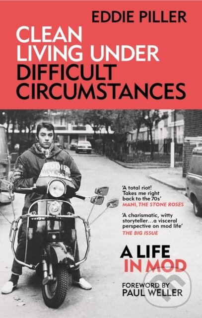 Levně Clean Living Under Difficult Circumstances (A Life In Mod – From the Revival to Acid Jazz) - kniha z kategorie Autobiografie
