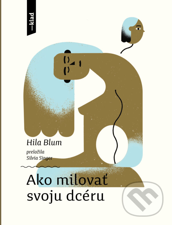 Levně Ako milovať svoju dcéru - Han Donau (ilustrátor), Hila Blum - kniha z kategorie Spoločenská beletria