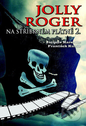 Levně Jolly Roger na stříbrném plátně 2. - Jacques Marseille, František Kuník - kniha z kategorie Film