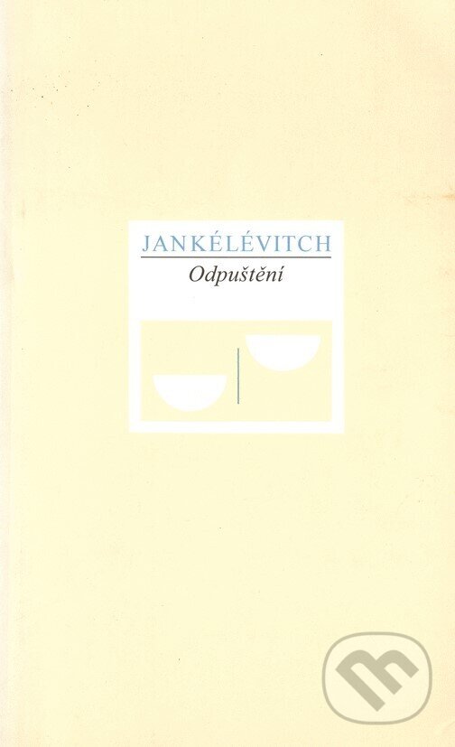 Kniha: Odpuštění (Vladimir Jankélévitch). Mladá fronta, 1996