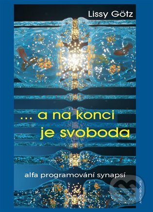 Levně ... a na konci je svoboda - Lissy Götz, Ingrid Modory - kniha z kategorie Sebarozvoj