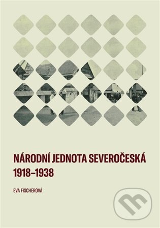 Levně Národní jednota severočeská 1918-1938 - Eva Fischerová - kniha z kategorie 20. storočia