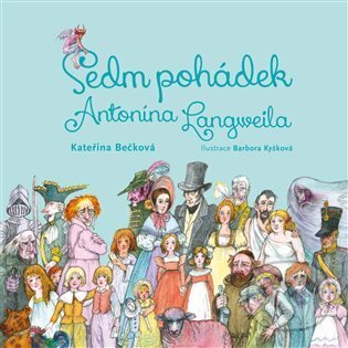 Levně Sedm pohádek Antonína Langweila - Kateřina Bečková - kniha z kategorie Rozprávky