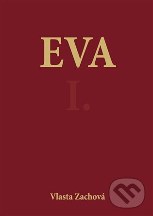 Kniha: Eva I. (Vlasta Zachová). Oftis, 2013