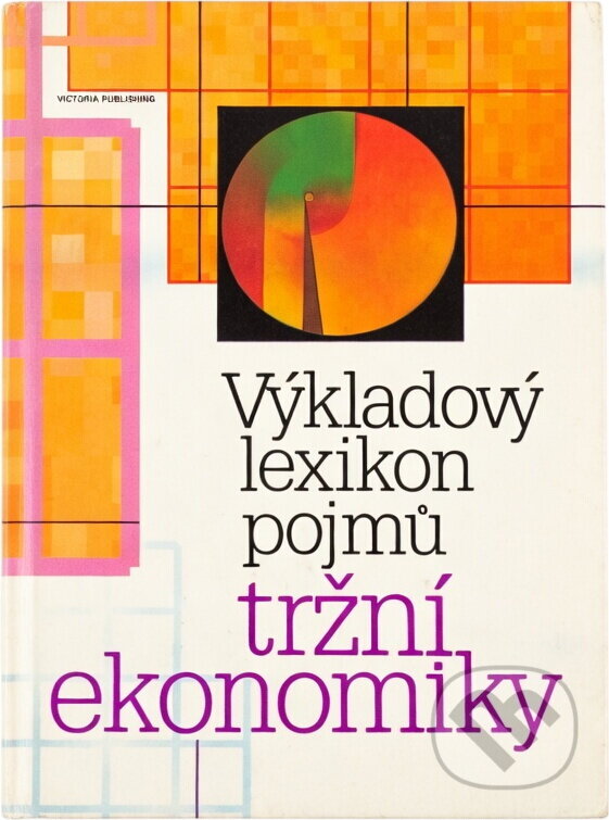 Kniha: Výkladový lexikon pojmů tržní ekonomiky (Josef Vlček). , 1992
