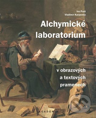 Kniha: Alchymické laboratorium v obrazových a textových pramenech (Ivo Purš a Vladimír Karpenko)