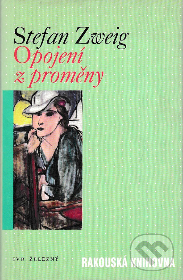 Kniha: Opojení z proměny (Stefan Zweig). Ivo Železný, 1998