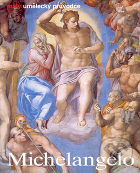 Kniha: Michelangelo - malý umělecký průvodce (Alexandra Grömlingová). Slovart, 2006