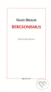 Kniha: Bergsonismus (Gilles Deleuze). Garamond, 2006