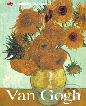 Kniha: Van Gogh - malý umělecký průvodce (Dieter Beaujean). Slovart, 2006