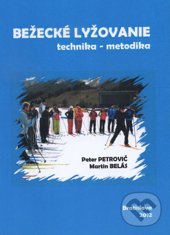 Levně Bežecké lyžovanie (Technika - metodika) - Peter Petrovič - kniha z kategorie Individuálne športy